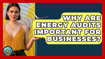 Why Are Energy Audits Important for Businesses? - Your Utilities Hub
