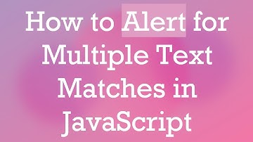 How to Alert for Multiple Text Matches in JavaScript