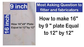 How to make 16' by 9 ' plate Equal to 12' by 12' | Fabrication formulas | Fitter interview questions by Fabrication With Shoaib 421 views 3 weeks ago 6 minutes, 39 seconds