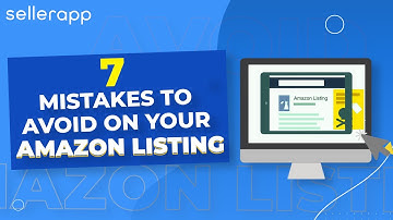 7 Crucial Mistakes to Avoid on Your Listings - Amazon Listing Optimization Guide