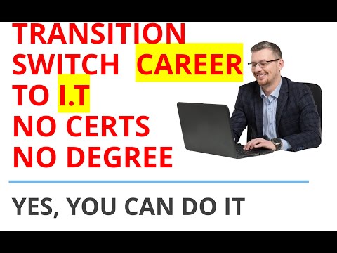 TRANSITION/SWITCH CAREER TO I.T | NO CERTS | NO DEGREE