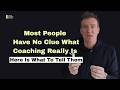 Most People Have No Clue What Coaching Really (Here Is What To Tell Them)
