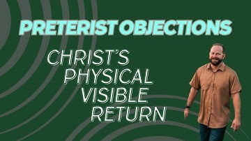 Preterist Objections--Christ