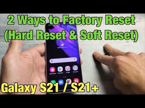 Galaxy S21 / 21+ : How to Factory Reset (2 Ways- Hard Reset & Soft Reset)
