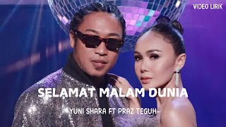 Selamat Malam Dunia  Yuni Shara Ft Praz Teguh   Lirik