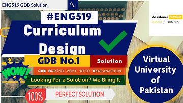 ENG519 - Curriculum Design GDB No.1 Solution Idea With Explanation
