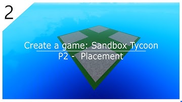 Sandbox Tycoon Tutorial: P2 - Placement (Roblox Studio)