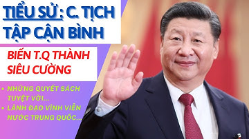 Tiểu Sử Ông Tập Cận Bình | Con Đường Đưa Trung Hoa Chờ Thành Siêu Cường | Tâm Phúc Tv