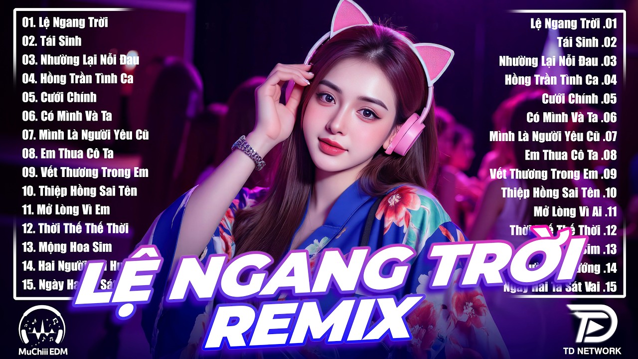 Lệ Ngang Trời Remix - BXH Nhạc TikTok Remix XU HƯỚNG Hay Nhất 2026 - Top 15 Bản EDM Triệu View MXH