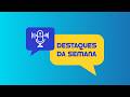 Destaques da Semana - 03/07/2026