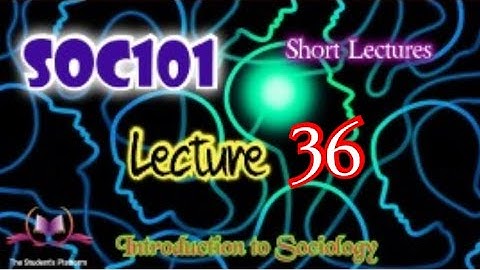 SOC101 || Lectures 36 || Sociology || Short Lecture || VU Lectures