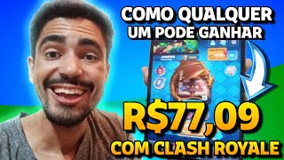 COMO GANHAR DINHEIRO DE VERDADE JOGANDO CLASH ROYALE!
