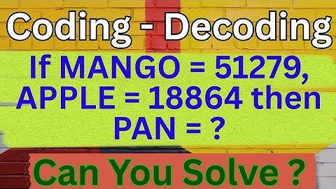 If MANGO = 51279, APPLE = 18864 then PAN = ? | Coding - Decoding | Coding - Decoding PYQs