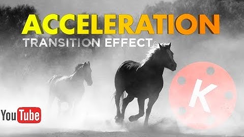 Acceleration Transition Effect | Kinemaster