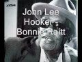 John Lee Hooker - Bonnie Raitt.  I'm In The Mood