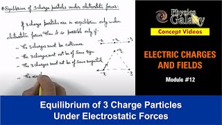 Class 12 Physics | Electrostatics | #12 Equilibrium of 3 Charge Particles Under Electrostatic Forces