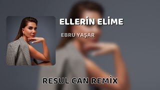 Ebru Yaşar - Ellerin Elime ( Resul Can Remix ) Resimi