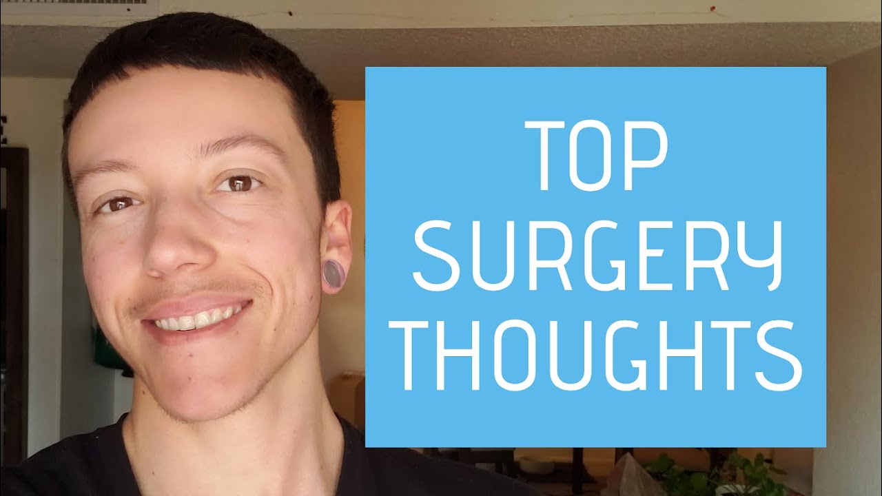 FTM Top Surgery Thoughts YouTube