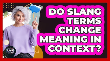 Do Slang Terms Change Meaning In Context?