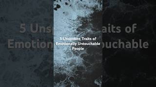 5 Unspoken Traits of Emotionally Untouchable People (Psychology Explained) #motivation #psychology