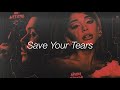 Save Your Tears Remix - Slowed + Reverb