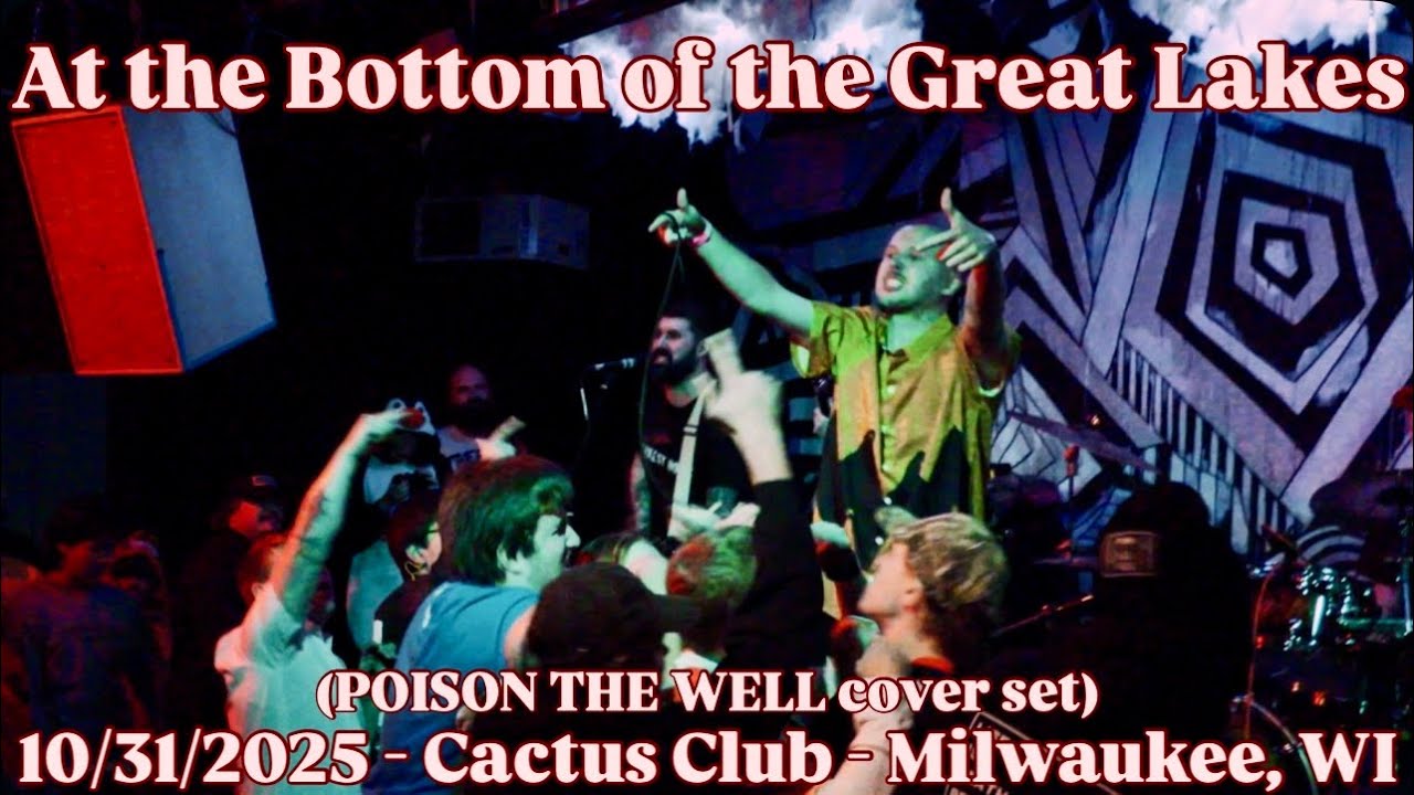 AT THE BOTTOM OF THE GREAT LAKES - (as POISON THE WELL) - Full Set (Live) - 10/31/25 - Milwaukee, WI