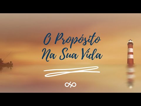 O Propósito na sua Vida