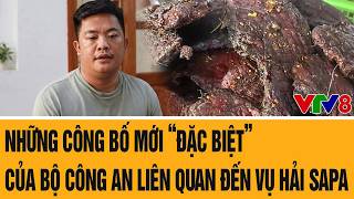 Tâm điểm: Những công bố mới “đặc biệt” của Bộ Công an liên quan đến vụ Hải Sapa
