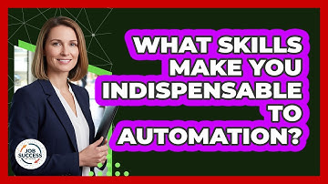 What Skills Make You Indispensable To Automation? - Job Success Network