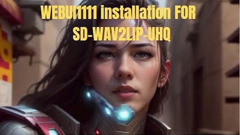 Webui1111 Installatie voor sd-Wav2lip-uhq !!!