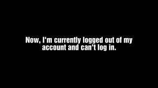 PLEASE HELP ME GET MY ACCOUNT BACK