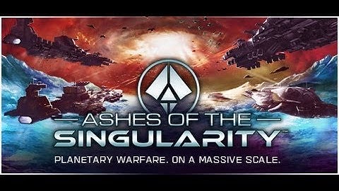 Game Intro - Ashes of the Singularity- Intro Cinematic