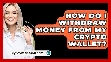 How Do I Withdraw Money From My Crypto Wallet? - CryptoBasics360.com