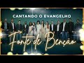 CANTANDO O EVANGELHO - Fonte És tu De Toda Benção