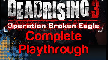 Dead Rising 3 - Operation Broken Eagle DLC Gameplay Playthrough (Untold Stories Episode 1)