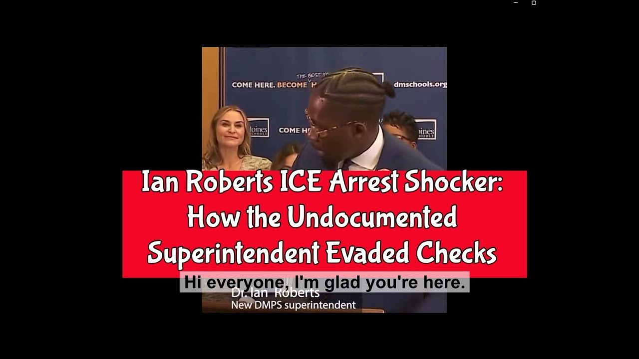 Ian Roberts ICE Arrest Shocker How the Undocumented Superintendent ...