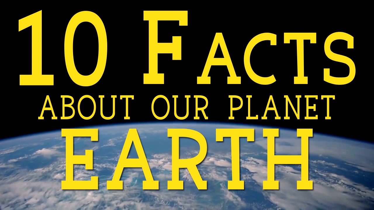 10 Facts About Our Planet Earth - YouTube