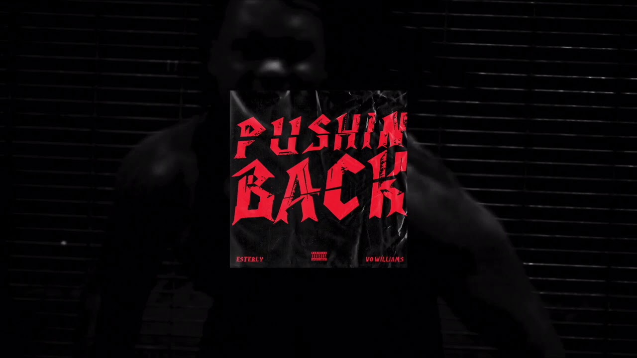 Tonton Pushin Back - Vo Williams x Esterly di YouTube Tonton Pushin Back - Vo Williams x Esterly di YouTube