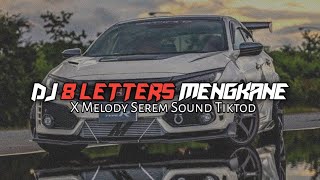 MENGKANE!!! DJ 8 LETTERS X MELODY SEREM MENGKANE VIRAL TIKTOD