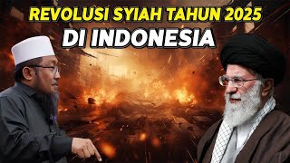 BEWARE!! SHIITE REVOLUTION IN INDONESIA IN 2025 II Ustadz Andri Kurniawan