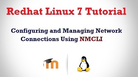 Configuring and Managing Network Connections Using NMCLI