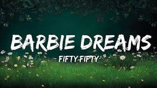 FIFTY FIFTY - Barbie Dreams (Lyrics) ft. Kaliii | From Barbie The Album | Top Best Songs