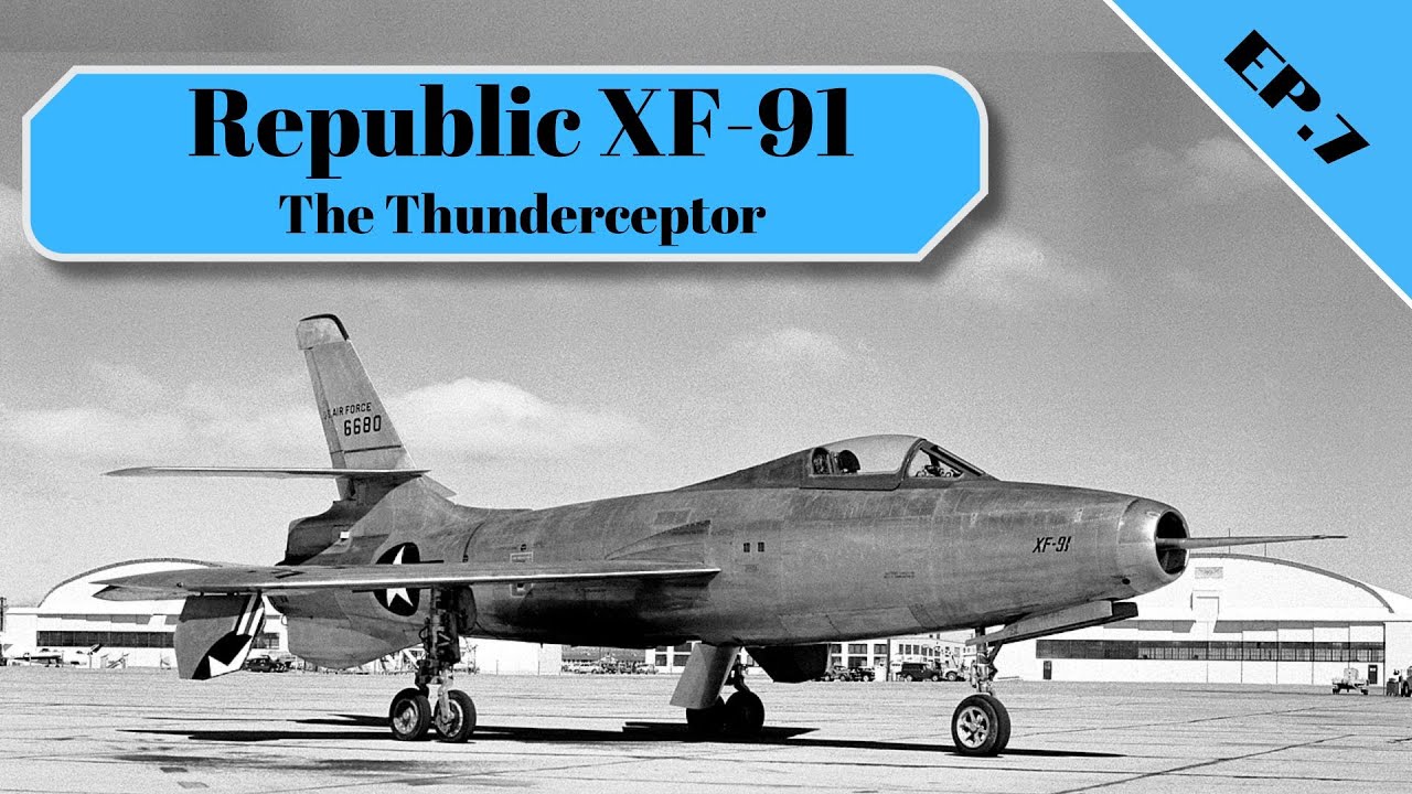 Republic XF-91 Thunderceptor | General History Ep.7