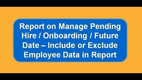 Report On Manage Pending Hire / Onboarding / Future Date etc - SuccessFactors