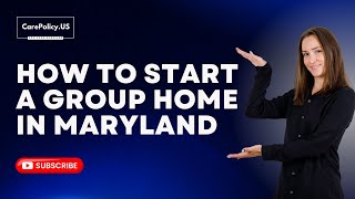 How to start a Group Home in Maryland | Group Home Licensing | Maryland Licensure | Group Home