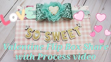 2019 Valentine FLIP BOX Share with Process Video