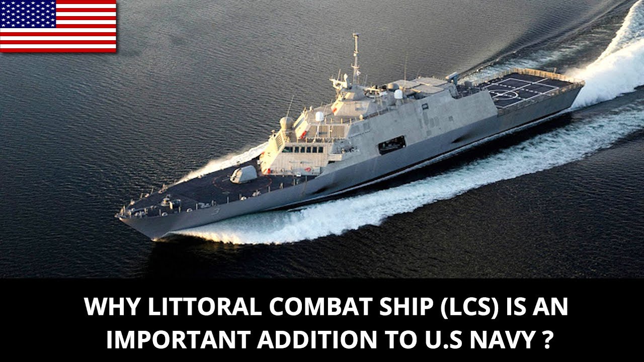 WHY LITTORAL COMBAT SHIP (LCS) IS AN IMPORTANT ADDITION TO U.S NAVY ?