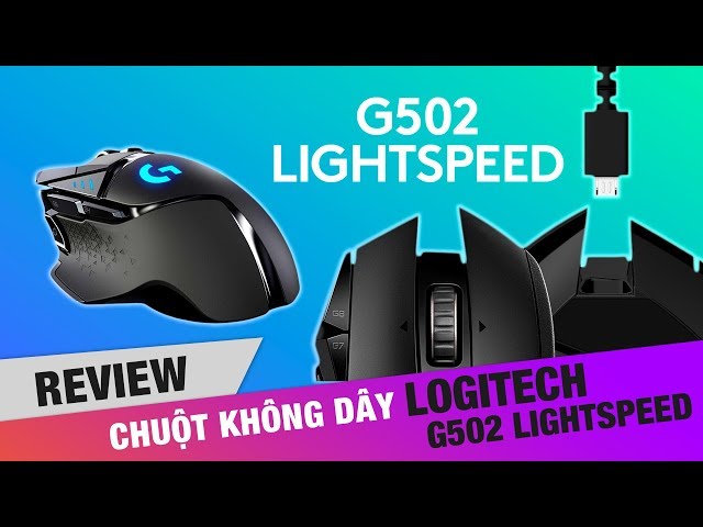 Review Logitech G502 Lightspeed - Huyền thoại trở lại và lợi hại hơn xưa !