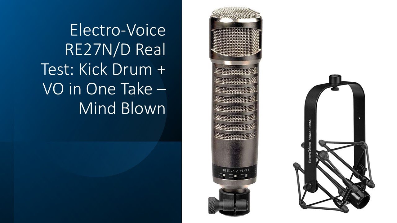 Electro-Voice RE27N/D Real Test: Kick Drum + VO in One Take – Mind