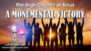 A MONUMENTAL VICTORY~ The High Council of Sirius